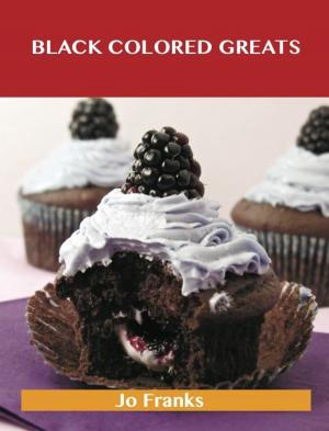 Book cover of Black Colored Greats: Delicious Black Colored Recipes, The Top 100 Black Colored Recipes