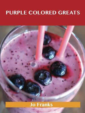 Book cover of Purple Colored Greats: Delicious Purple Colored Recipes, The Top 74 Purple Colored Recipes