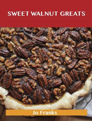 Book cover of Sweetened Walnut Greats: Delicious Sweetened Walnut Recipes, The Top 49 Sweetened Walnut Recipes