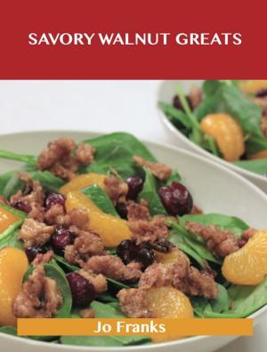 Book cover of Savory Walnut Greats: Delicious Savory Walnut Recipes, The Top 58 Savory Walnut Recipes