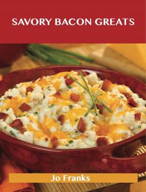 Book cover of Savory Bacon Greats: Delicious Savory Bacon Recipes, The Top 100 Savory Bacon Recipes