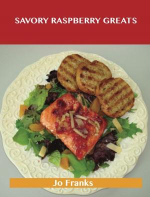 Cover of the book Savory Raspberry Greats: Delicious Savory Raspberry Recipes, The Top 51 Savory Raspberry Recipes by Lily Wolfe