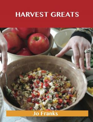 bigCover of the book Harvest Greats: Delicious Harvest Recipes, The Top 99 Harvest Recipes by 