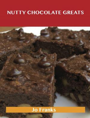 bigCover of the book Nutty Chocolate Greats: Delicious Nutty Chocolate Recipes, The Top 58 Nutty Chocolate Recipes by 