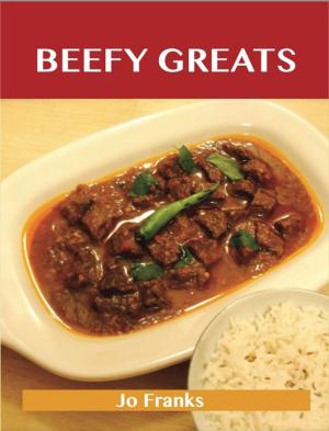 bigCover of the book Beefy Greats: Delicious Beefy Recipes, The Top 100 Beefy Recipes by 