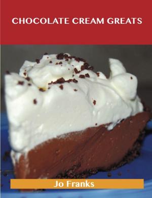 Book cover of Chocolate Cream Greats: Delicious Chocolate Cream Recipes, The Top 74 Chocolate Cream Recipes