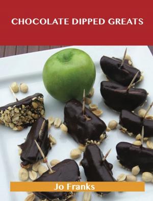 bigCover of the book Chocolate Dipped Greats: Delicious Chocolate Dipped Recipes, The Top 47 Chocolate Dipped Recipes by 
