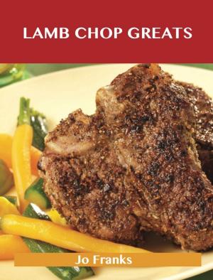 bigCover of the book Lamb Chop Greats: Delicious Lamb Chop Recipes, The Top 54 Lamb Chop Recipes by 