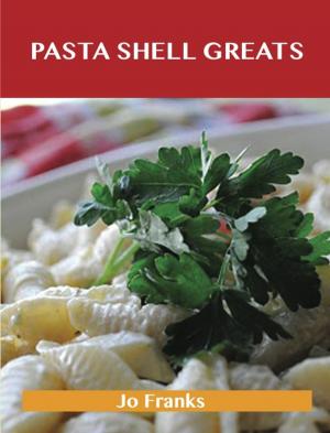 bigCover of the book Pasta Shell Greats: Delicious Pasta Shell Recipes, The Top 61 Pasta Shell Recipes by 