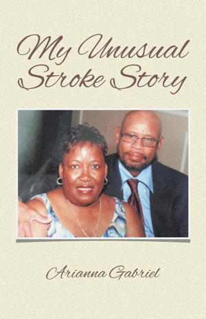 Cover of the book My Unusual Stroke Story by Debra Regul