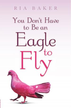 Cover of the book You Don't Have to Be an Eagle to Fly by Colleen Wandmacher