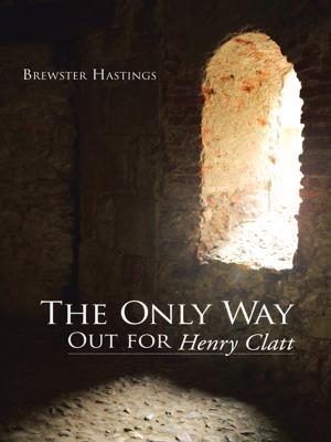 Cover of the book The Only Way out for Henry Clatt by Richard J. Dickey