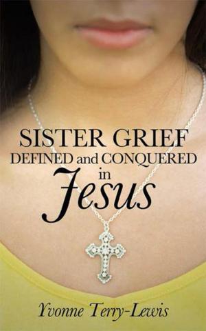 Cover of the book Sister Grief: Defined and Conquered in Jesus by Judy Azar LeBlanc