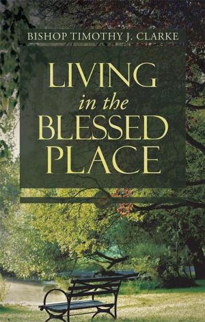 Cover of the book Living in the Blessed Place by M. Kitty Klitus