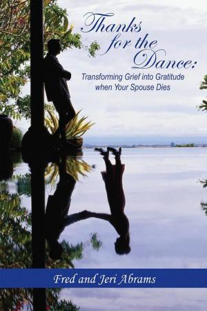 Cover of the book Thanks for the Dance: Transforming Grief into Gratitude When Your Spouse Dies by Roy Flint