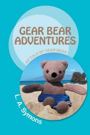 Cover of the book Gear Bear Adventures by Michelangelo Schwartz PhD