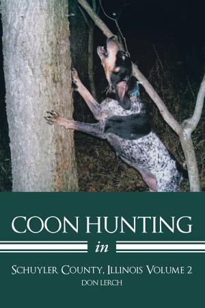 Cover of the book Coon Hunting in Schuyler County, Illinois Volume 2 by Kailyn McKeown