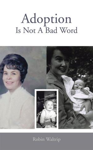 Cover of the book Adoption Is Not a Bad Word by Sean T. Taeschner
