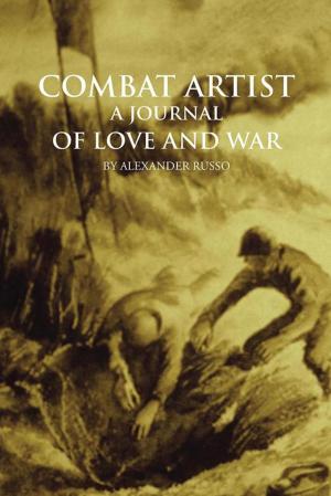 Cover of the book Combat Artist, a Journal of Love and War by Hollie Delaney