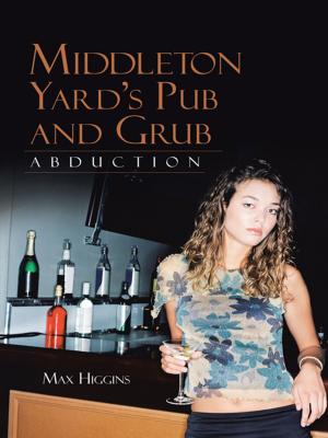 Cover of the book Middleton Yard's Pub and Grub by Dr. Adrian G. Haymond
