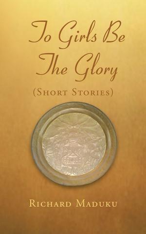 Cover of the book To Girls Be the Glory by Yvonne Koenders