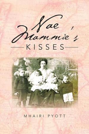 Cover of the book Nae Mammie’S Kisses by Ronsard P. Broussard, Sr