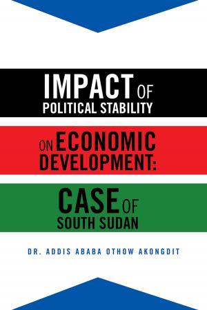Cover of the book Impact of Political Stability on Economic Development:Case of South Sudan by William Gabienu