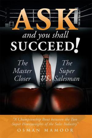 Cover of the book Ask and You Shall Succeed! by Matthew Ogieva