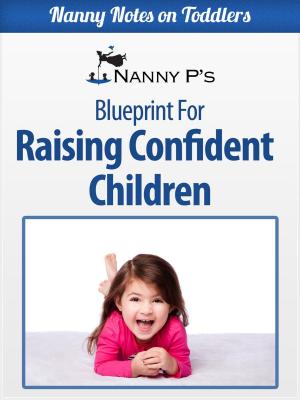 Cover of Raising Confident Children: A Nanny P Blueprint for Building Your Child's Self-Esteem