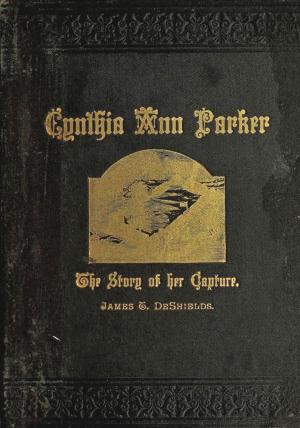 Cover of the book Texas Ranger Indian Tales: Capture of Cynthia Ann Parker: At the Massacre At Parker's Fort; Her Years With The Comanche; Rescue By Captain Ross, of the Texian Rangers by Sam R. Watkins, William Fletcher