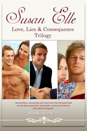 Cover of the book Love, Lies & Consequences Trilogy : Books 1, 2 & 3 by Susan Elle