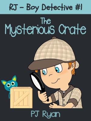 Cover of the book RJ - Boy Detective #1: The Mysterious Crate by PJ Ryan