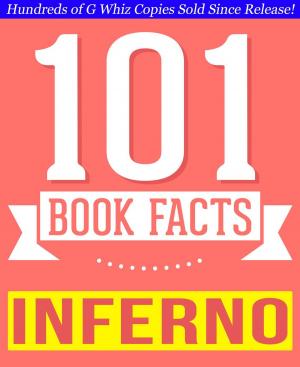 Cover of the book Inferno - 101 Amazingly True Facts You Didn't Know by Steven M. Barrett