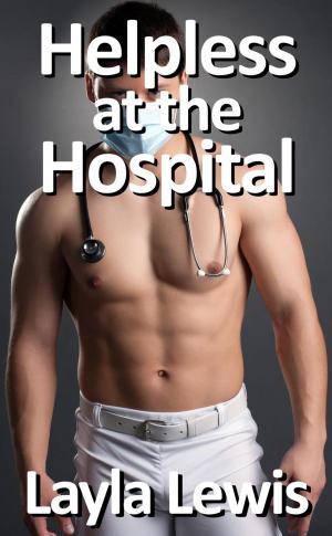Cover of the book Helpless at the Hospital (a free medical fetish and catheterization erotica) by D Ayers