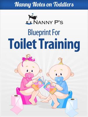 Book cover of Toilet Training: A Nanny P Blueprint