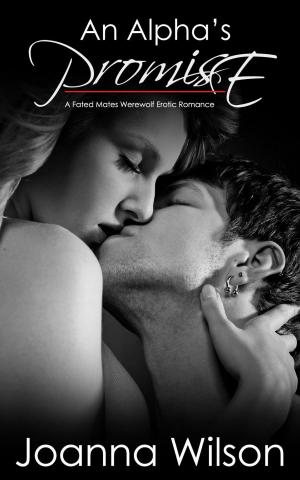 Cover of the book An Alpha's Promise - A Fated Mates Werewolf Erotic Romance by CLARA WOOD