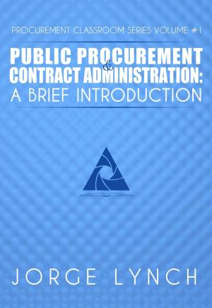 Cover of the book Public Procurement and Contract Administration: A Brief Introduction by Global Training Material