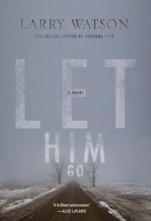 Cover of the book Let Him Go by James P. Lenfestey