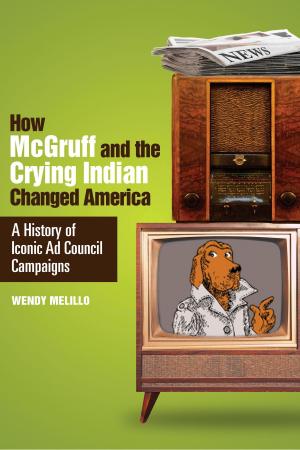 Cover of the book How McGruff and the Crying Indian Changed America by Dwayne Day