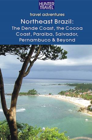 Cover of the book Northeastern Brazil : The Dende Coast, Chapada Diamantina, the Marau Peninsula, the Cocoa Coast, Penambuco & Beyond by Barbara  Sinotte