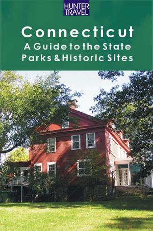 Cover of the book Connecticut: A Guide to the State Parks & Historic Sites by Tom Edwards, Jenna Edwards