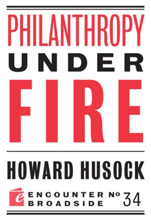 Cover of the book Philanthropy Under Fire by James Piereson