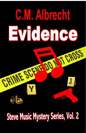 Cover of the book Evidence: Steve Music Mystery Series-Vol. 2 by C.M. Albrecht
