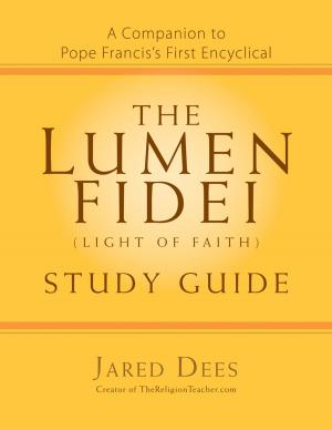 Cover of the book The Lumen Fidei (Light of Faith) Study Guide by Michael White, Tom Corcoran