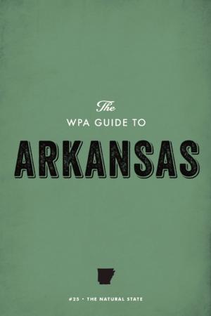 Cover of the book The WPA Guide to Arkansas by Dean Young, Christopher Merrill, Marvin Bell, Tomaz Salamun, Simone Inguanez, Istvan Laszlo Geher, Ksenia Golubovich