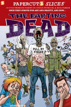 Cover of the book Papercutz Slices #5: The Farting Dead by Stefan Petrucha
