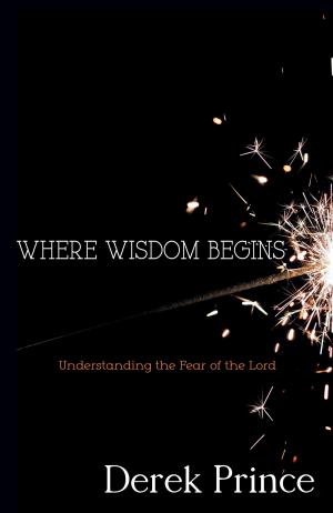 Cover of the book Where Wisdom Begins by E.W. Kenyon, Don Gossett