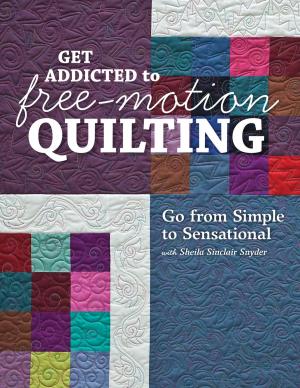 Book cover of Get Addicted to Free-Motion Quilting
