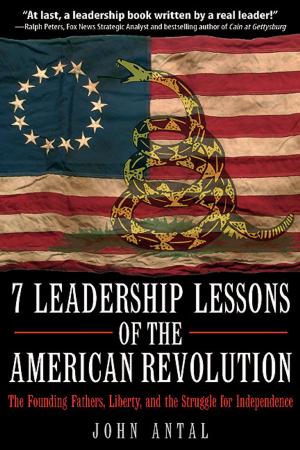 Cover of the book 7 Leadership Lessons of the American Revolution by James Neal Harvey