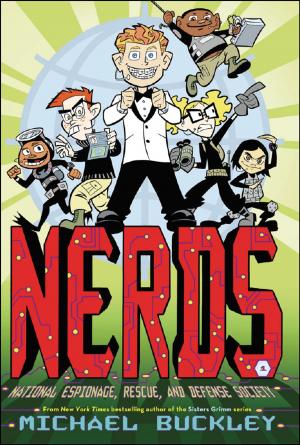Cover of the book NERDS: National Espionage, Rescue, and Defense Society (Book One) by Michelle Inciarrano, Katy Maslow